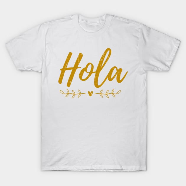 Hola - Hello - Gold design T-Shirt by verde